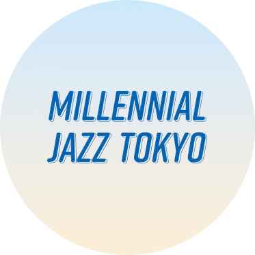MILLENIAL JAZZ TOKYO